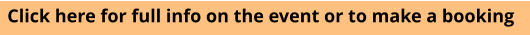 Click here for full info on the event or to make a booking
